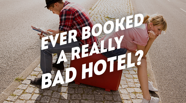 You've booked a bad hotel. Now what?