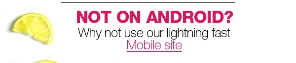 not on android? use our mobile site