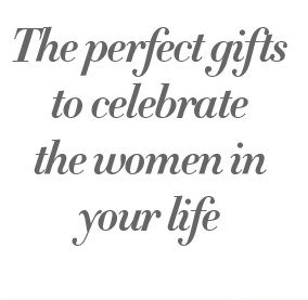 the perfect gifts to celebrate the woman in your life