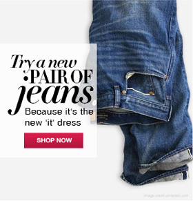 Try a new pair Of jeans