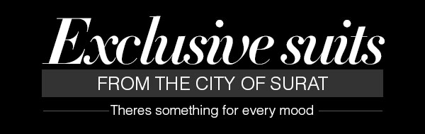 Exclusive suits from the city of Surat