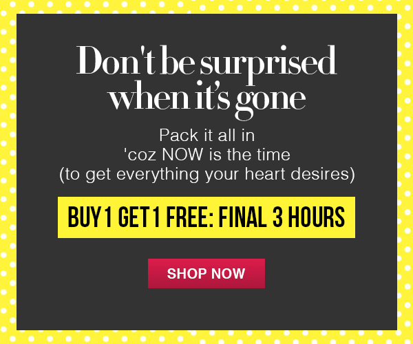 Buy 1 Get 1 Free Will be Gone in the blink of an eye!