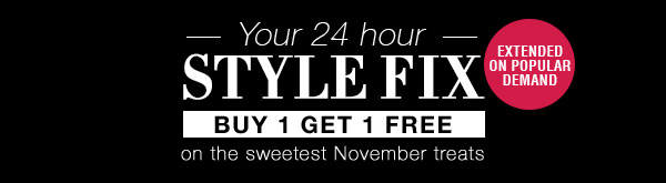Your 24 hour style fix