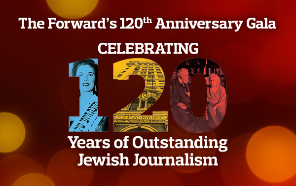 SAVE THE DATE! The Forward's 120th Aniversary Gala