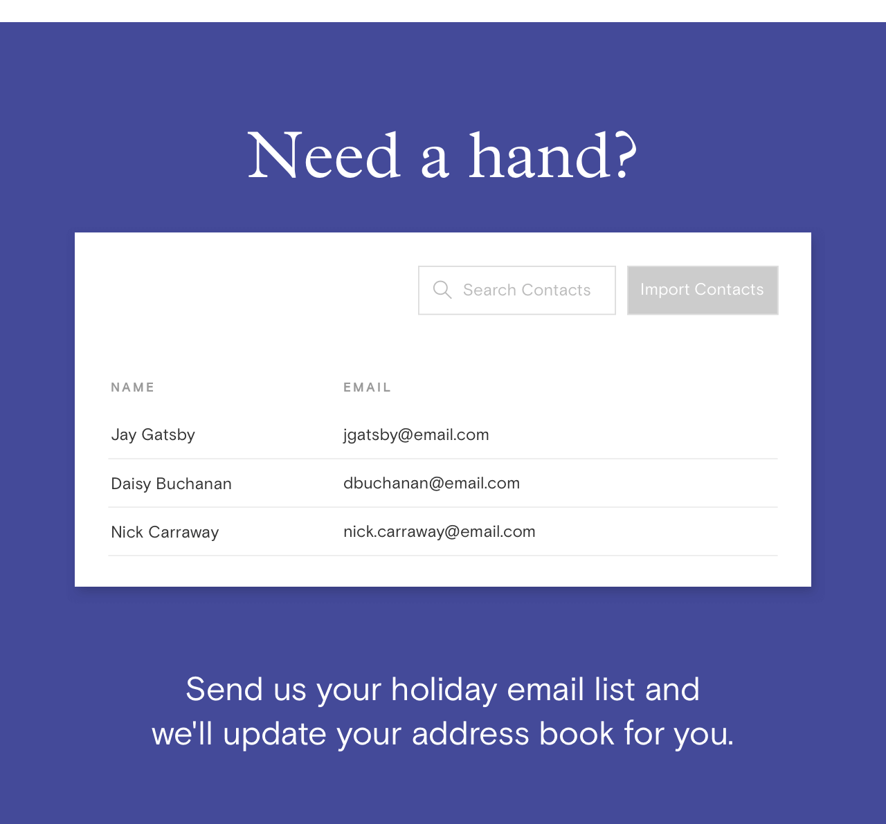 Need a hand? Send us your holiday email list and we'll update your address book for you.