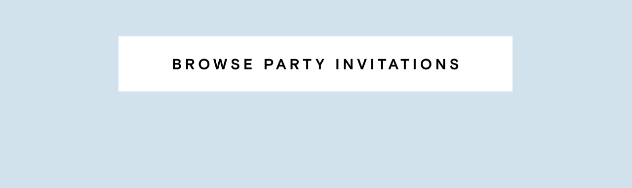 BROWSE PARTY INVITATIONS