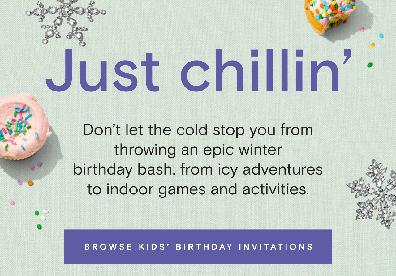 Just chillin. BROWSE KIDS' BIRTHDAY INVITATIONS