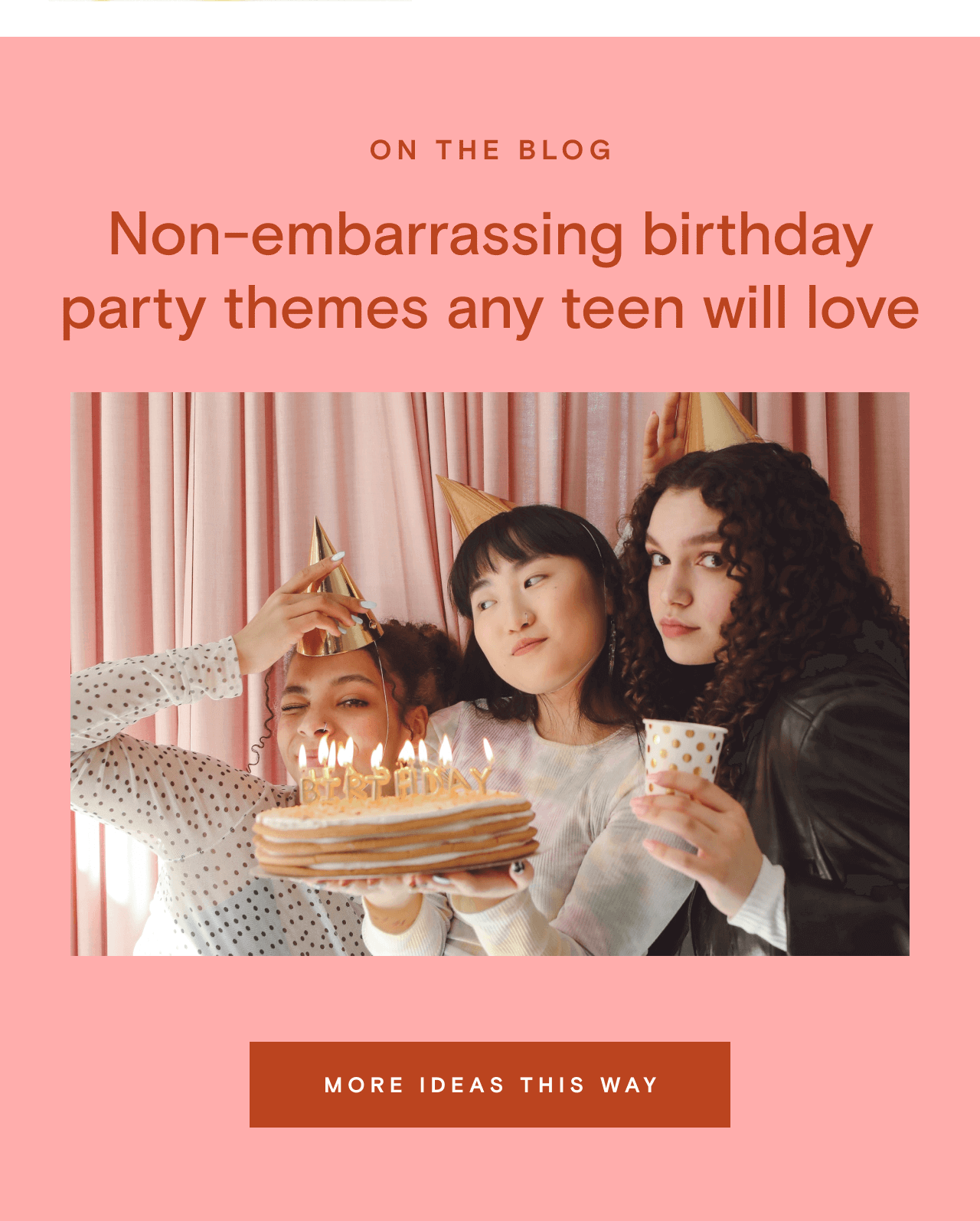 ON THE BLOG.non-embarrassing birthday party themes any teen will love. MORE IDEAS THIS WAY