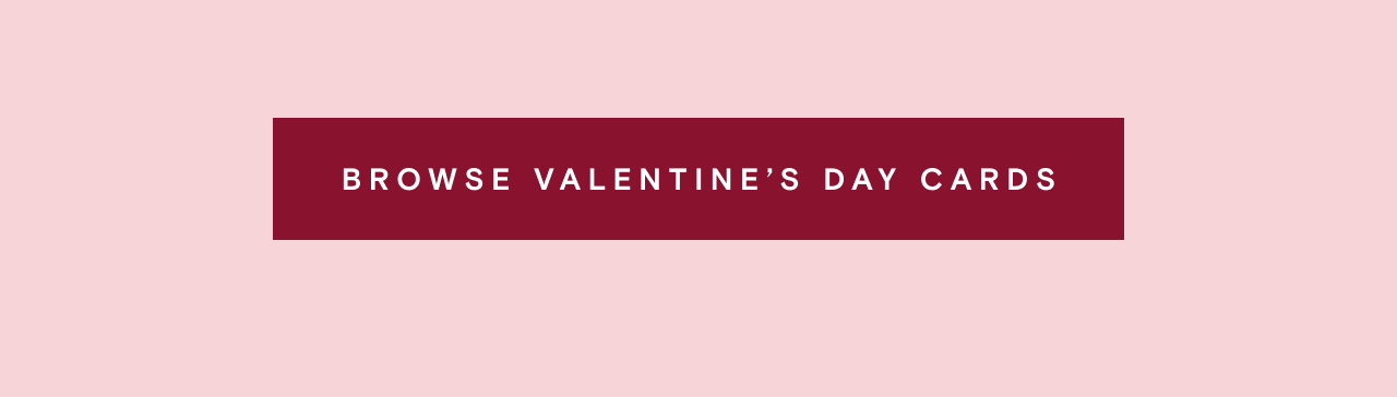 BROWSE VALENTINE'S DAY CARDS