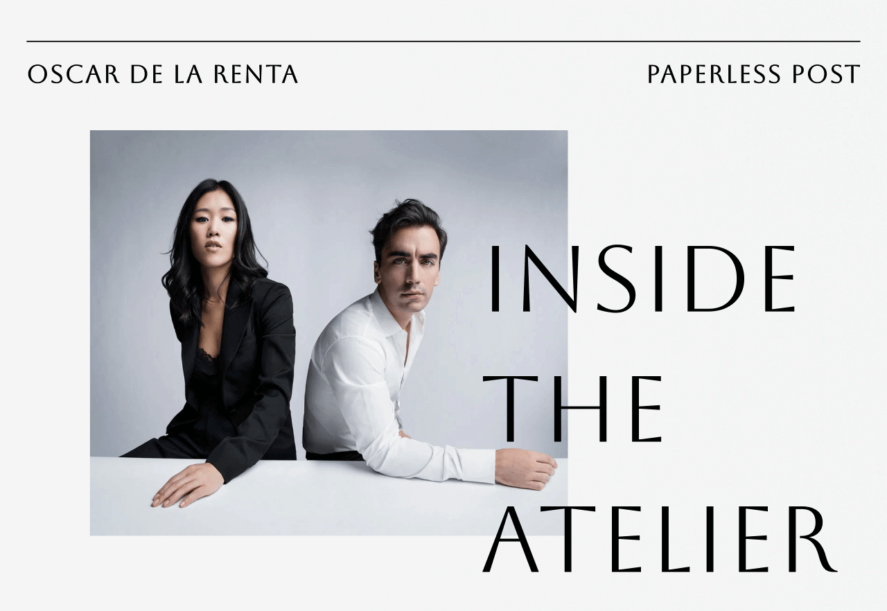 OSCAR DE LA RENTA. PAPERLESS POST. INSIDE THE ATELIER
