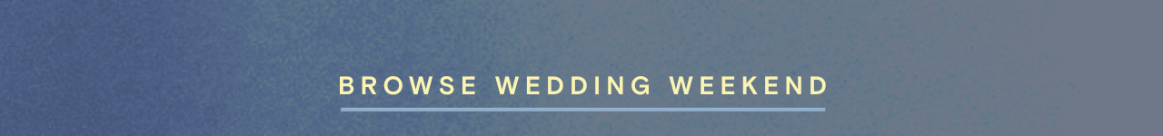 BROWSE WEDDING WEEKEND