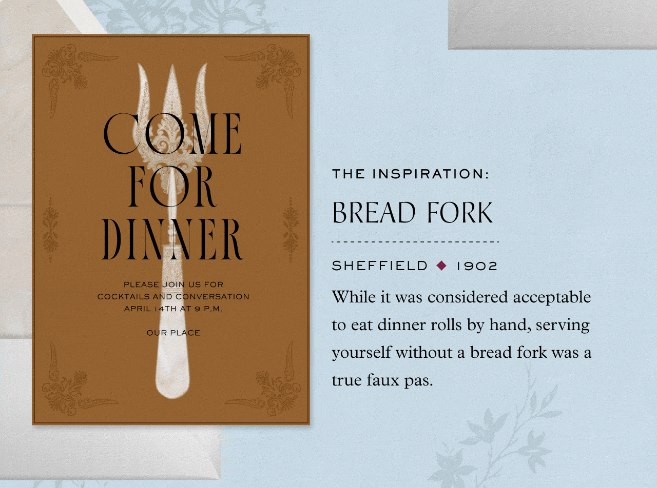 THE INSPIRATION. BREAD FORK. COME FOR DINNER