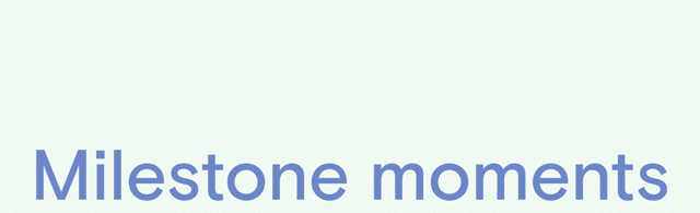 Milestone moments