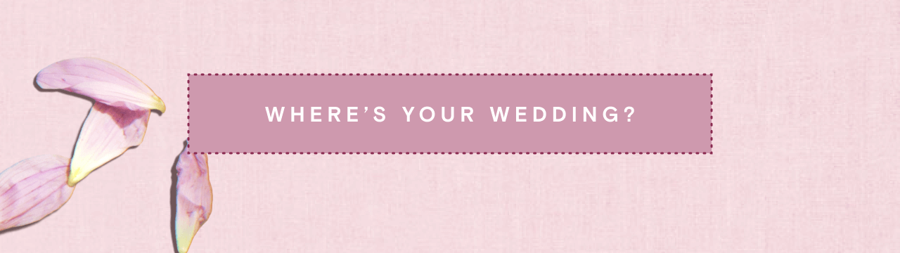 WHERE'S YOUR WEDDING?