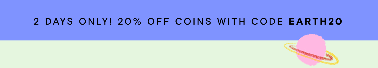 2 DAYS ONLY! 20% OFF COINS WITH CODE EARTH20