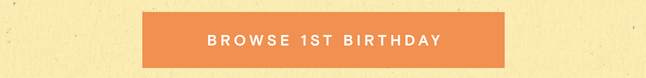 BROWSE 1ST BIRTHDAY