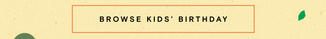 BROWSE KIDS BIRTHDAY