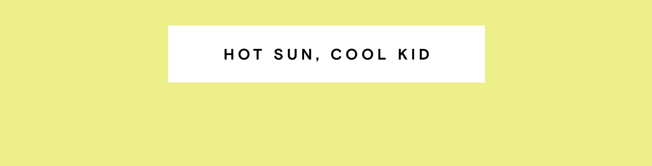 HOT SUN, COOL KID