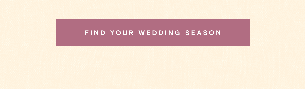 FIND YOUR WEDDING SEASON