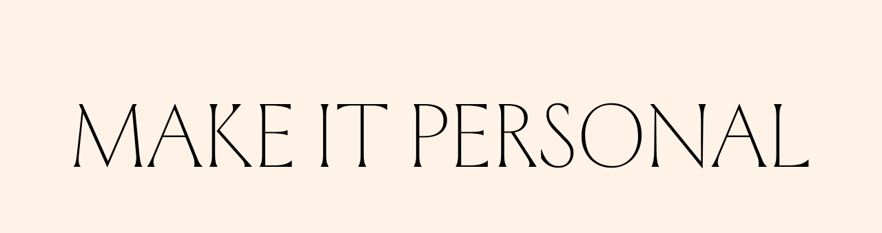MAKE IT PERSONAL