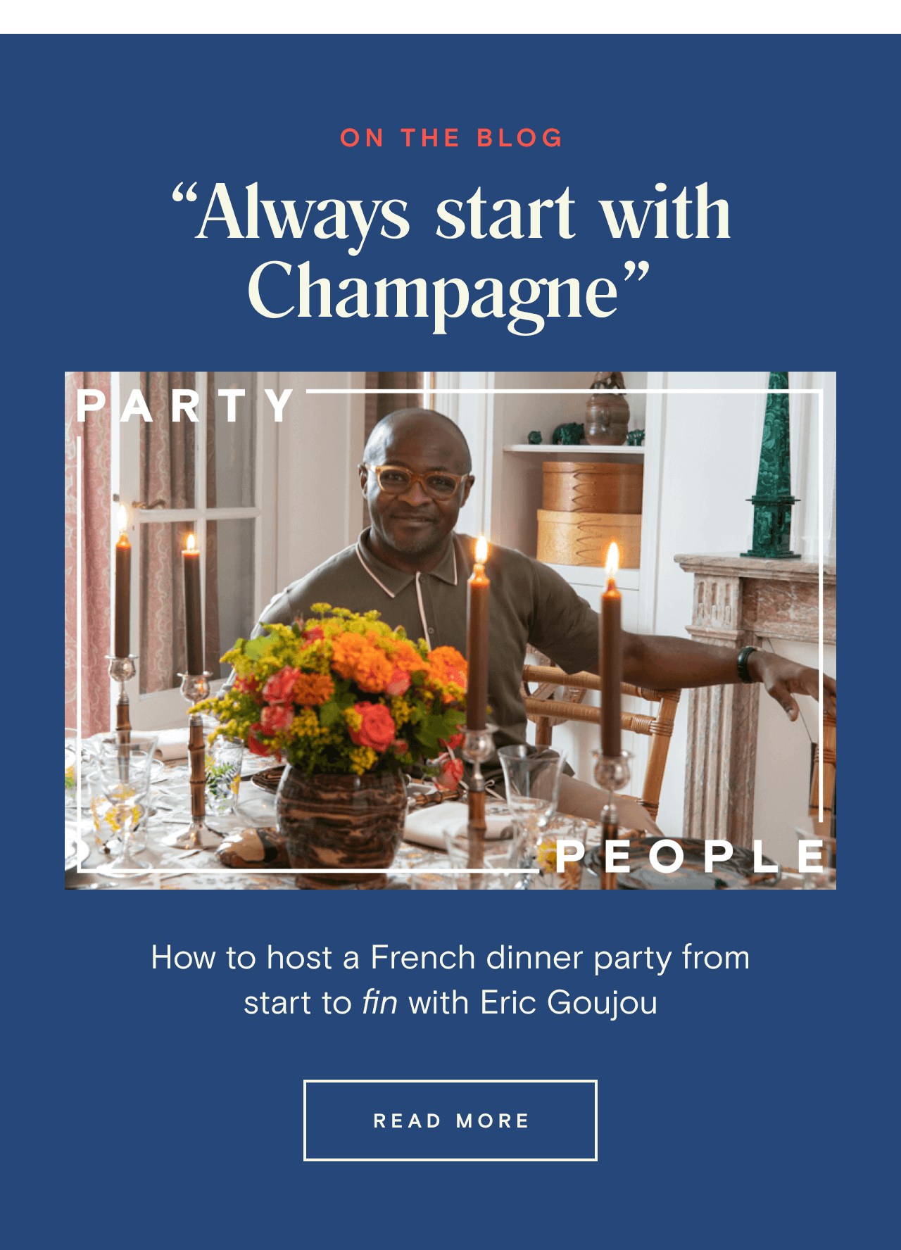 ON THE BLOG. Always start with Champagne. READ MORE 