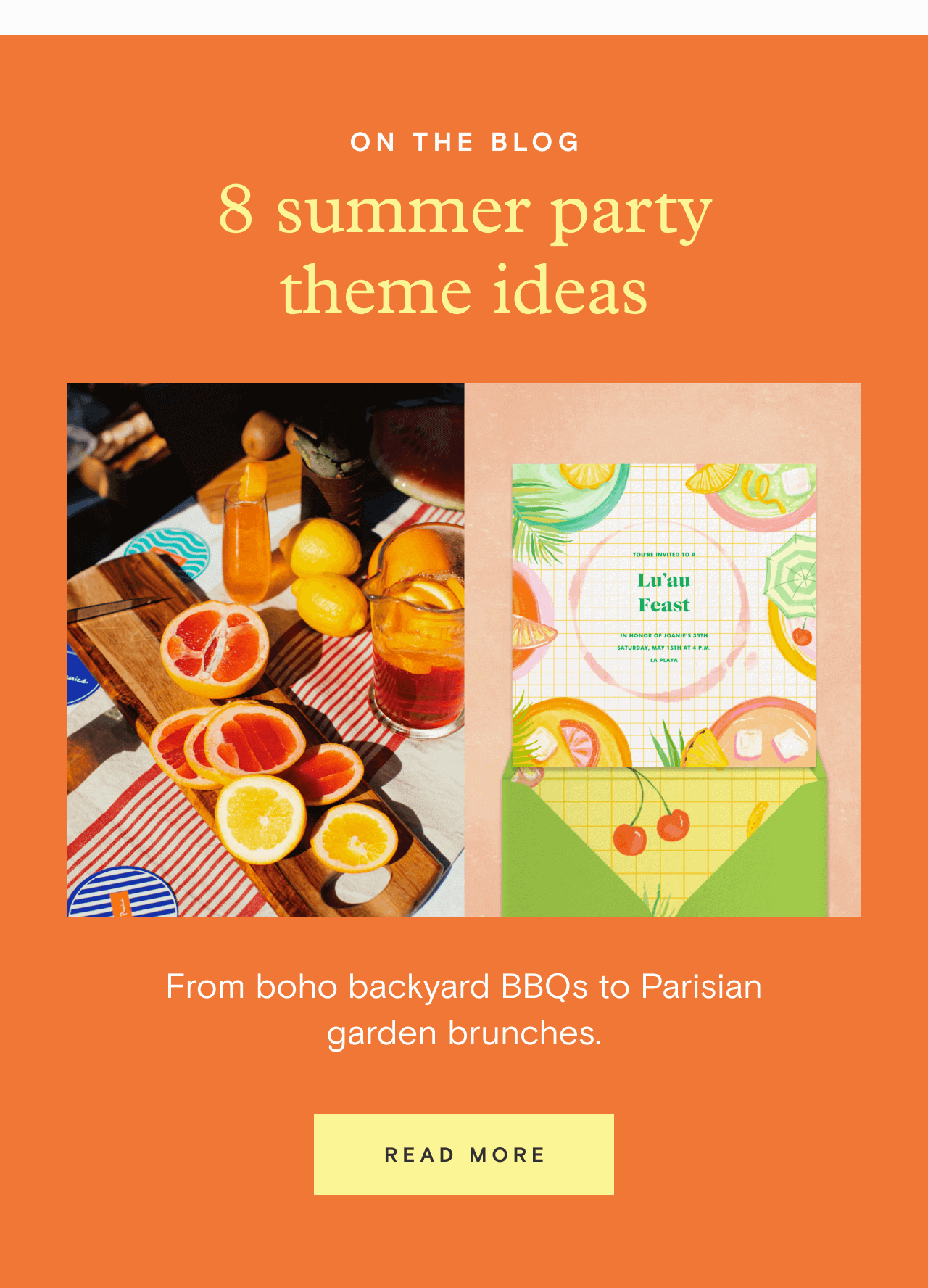 ON THE BLOG. 8 summer party theme ideas. READ More