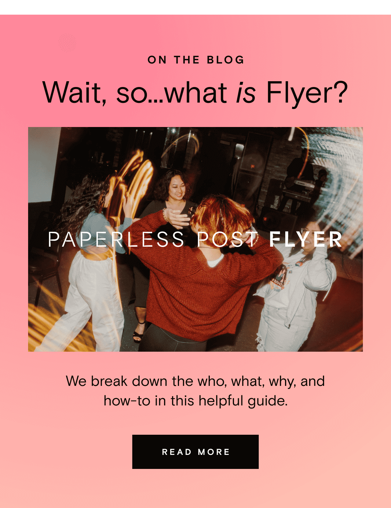 ON THE BLOG. Wait, so...what is Flyer. PAPERLESS POST FLYER. READ MORE