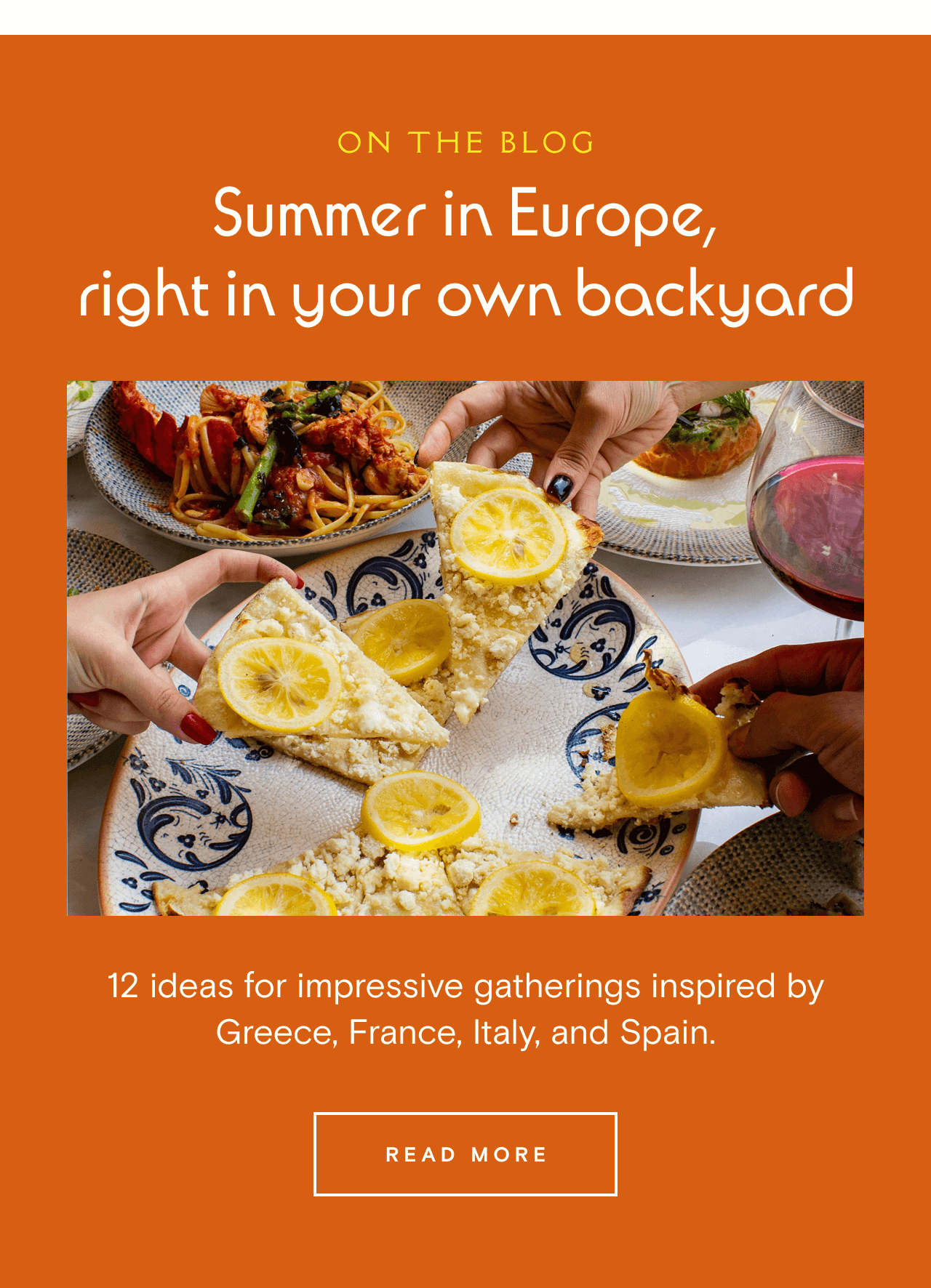 ON THE BLOG. Summer in Europe, right in your own backyard. READ MORE