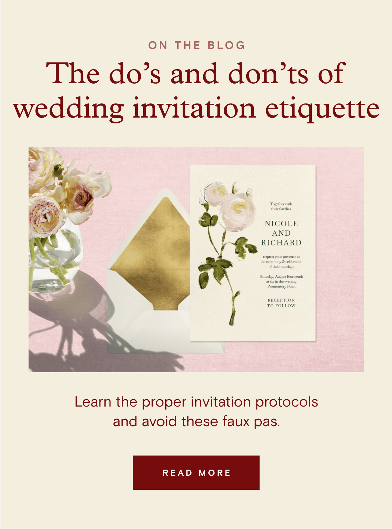 ON THE BLOG. The do's and don'ts of wedding invitation etiquette. READ MORE