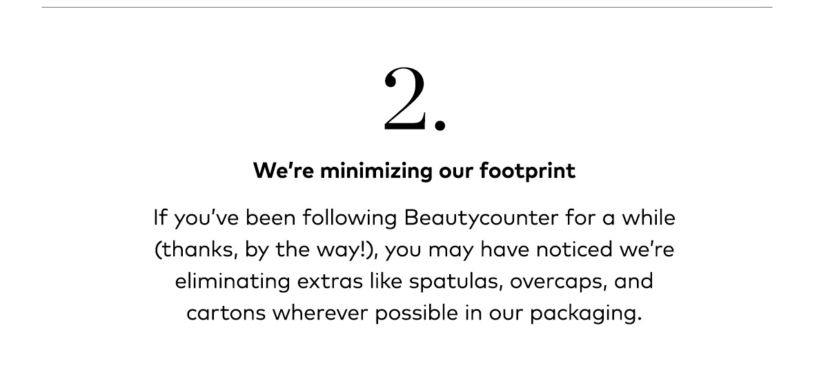 WE'RE MINIMIZING OUR FOOTPRINT