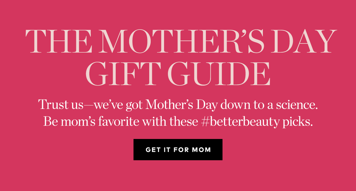 THE MOTHER'S DAY GIFT GUIDE