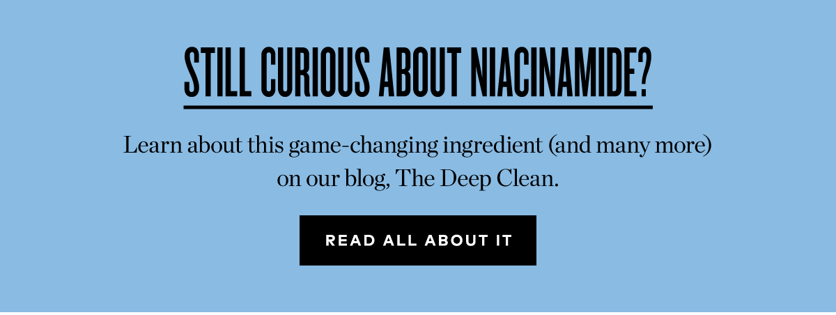 STILL CURIOUS ABOUT NIACINAMIDE