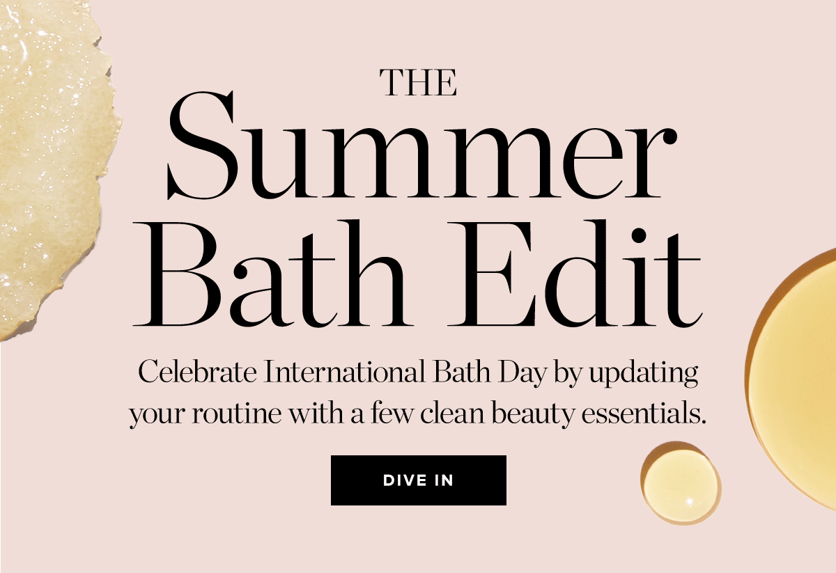 THE SUMMER BATH EDIT