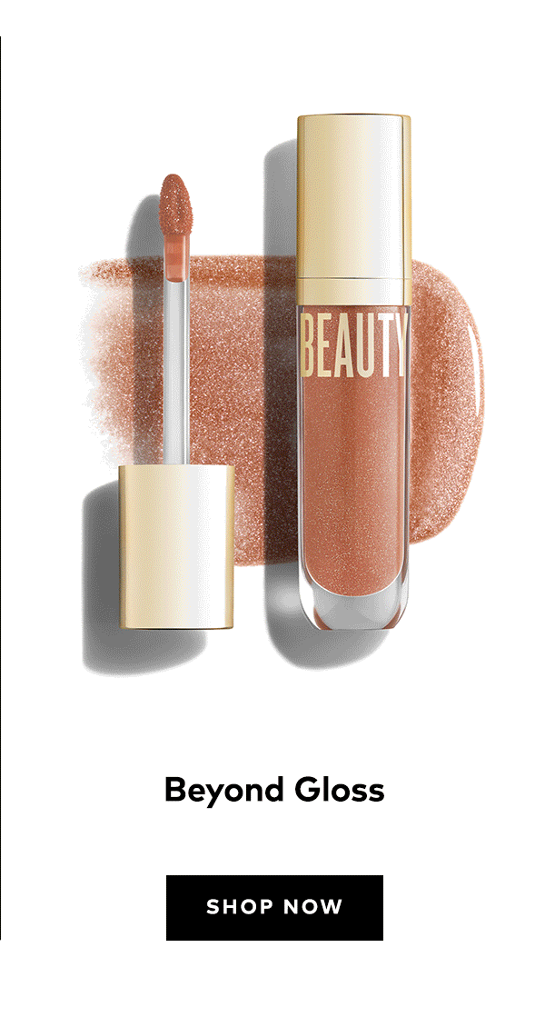 BEYOND GLOSS
