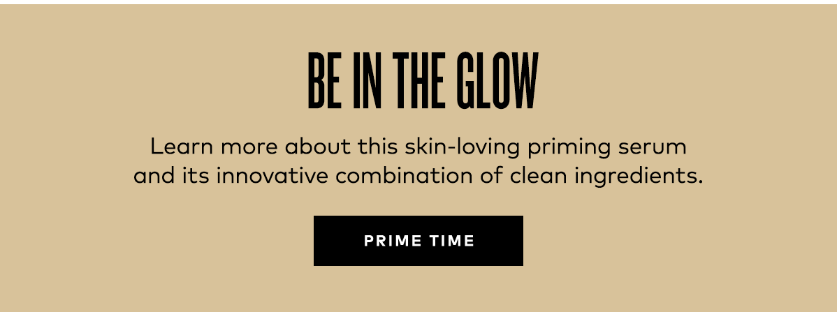 BE IN THE GLOW