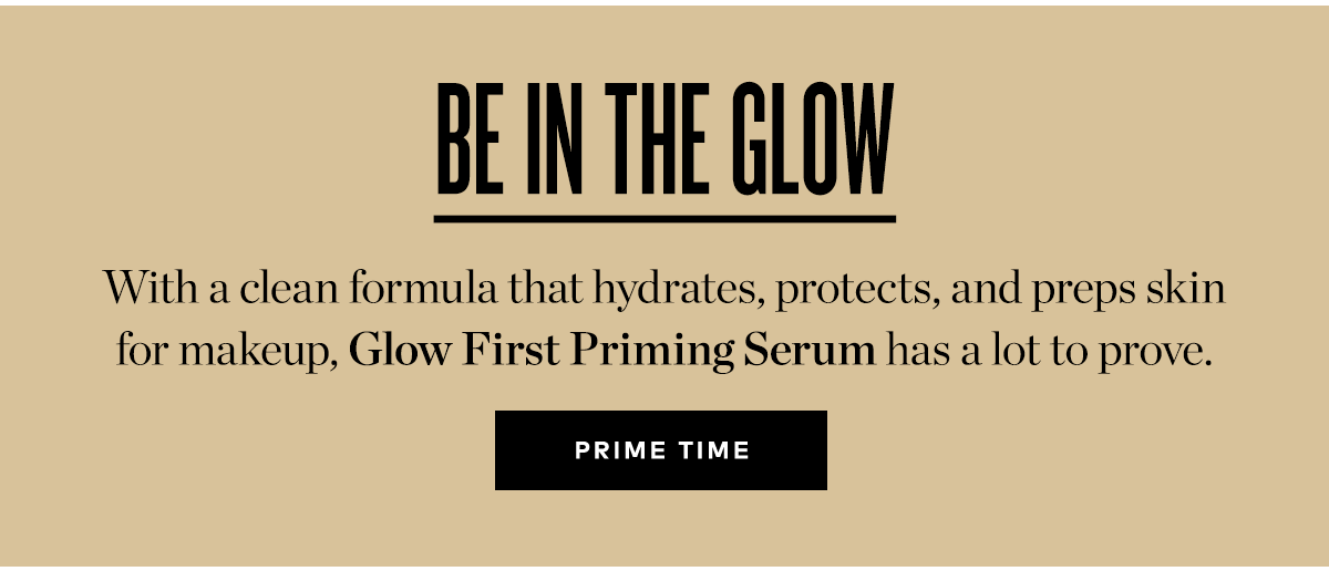 BE IN THE GLOW