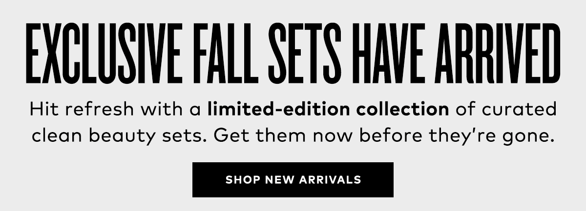 EXCLUSIVE FALL SETS HAVE ARRIVED