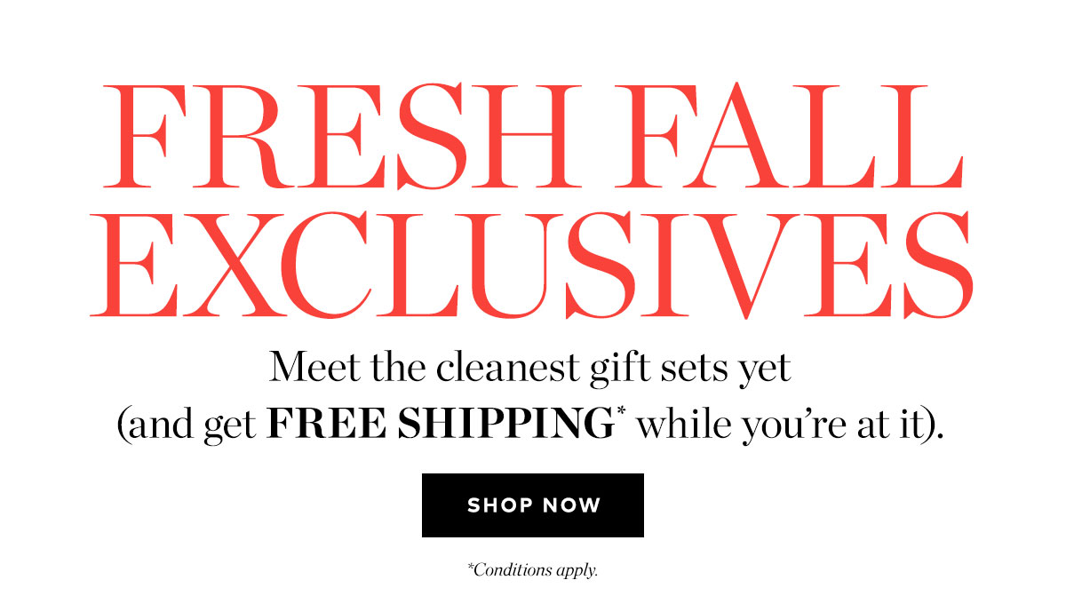 FRESH FALL EXCLUSIVES