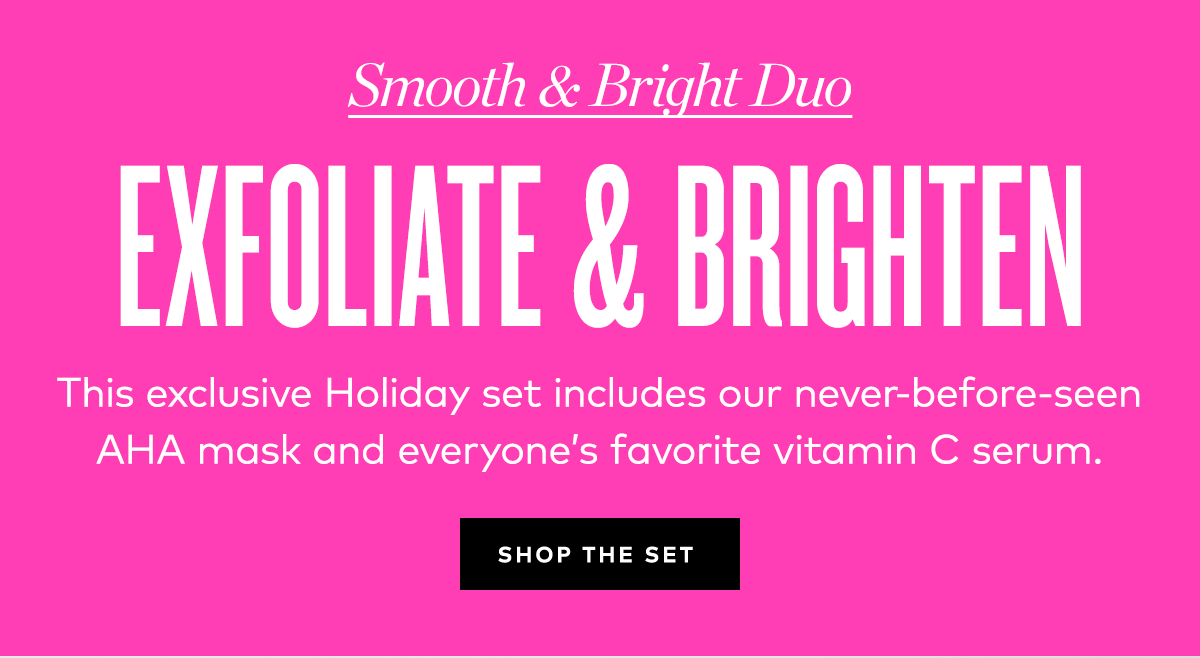 EXFOLIATE & BRIGHTEN