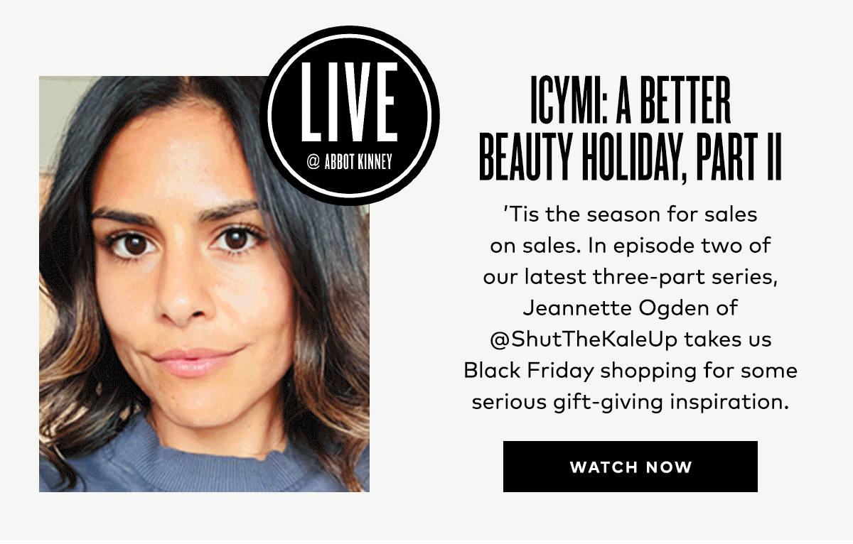 ICYMI: A BETTERBEAUTY HOLIDAY, PART II