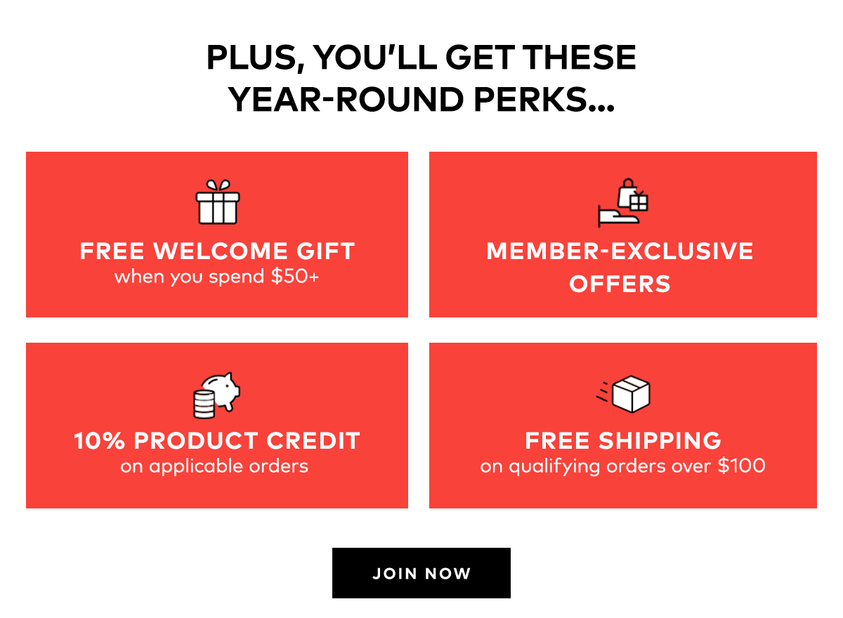 PLUS, YOU'LL GET THESE YEAR-ROUND PERKS