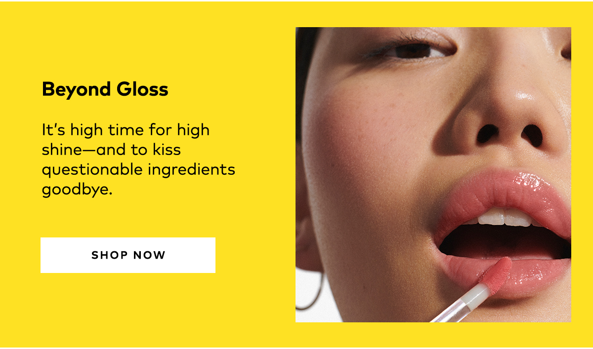BEYOND GLOSS