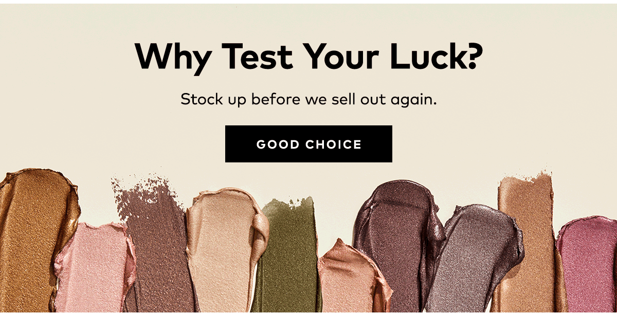 WHY TEST YOUR LUCK?