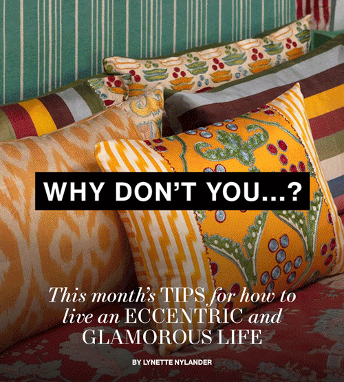 This Month's Tips for How to Live an Eccentric and Glamorous Life