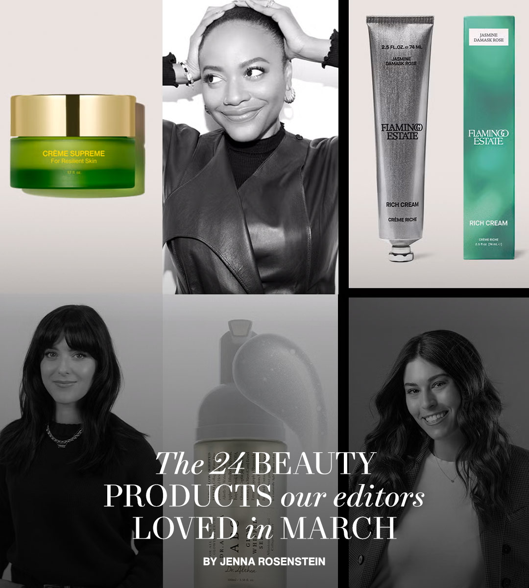 The Best Beauty Products of March, According to Bazaar Editors The Best Beauty Products of March, According to Bazaar Editors