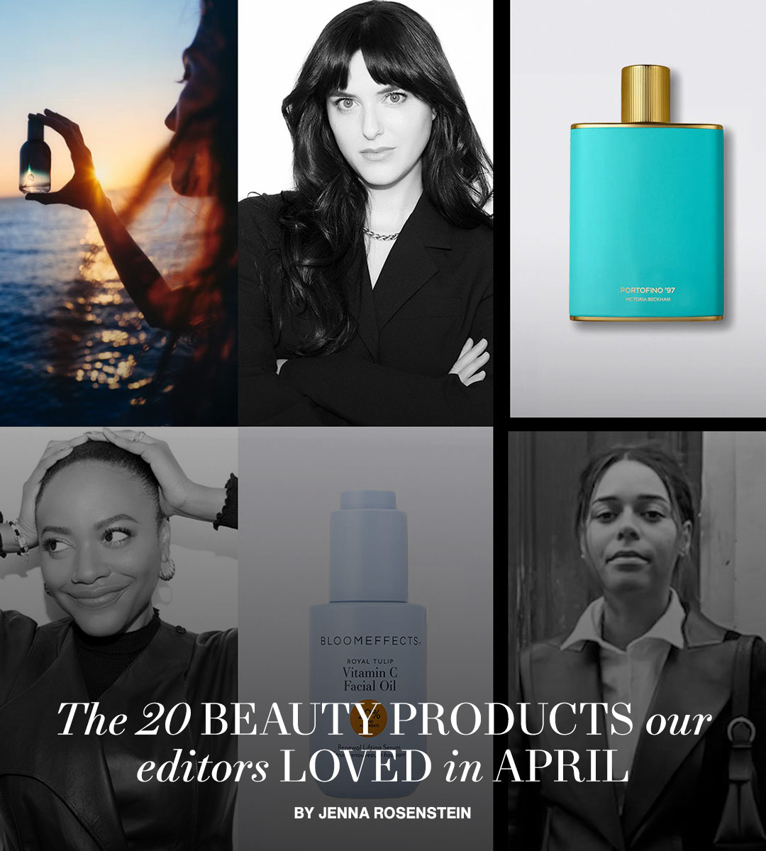 The 20 Beauty Products Our Editors Loved in April