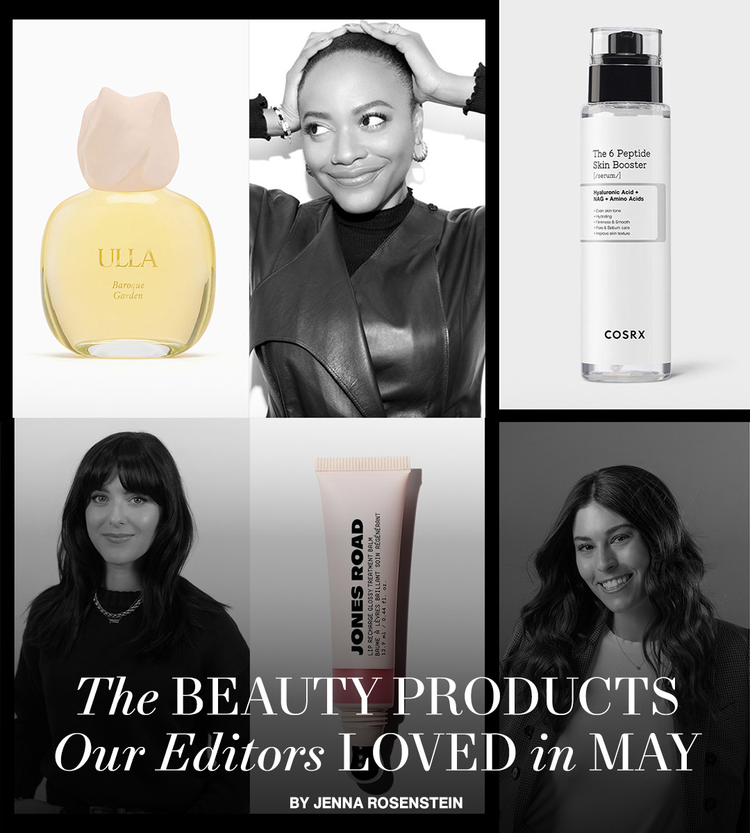 The Beauty Products Our Editors Loved in May