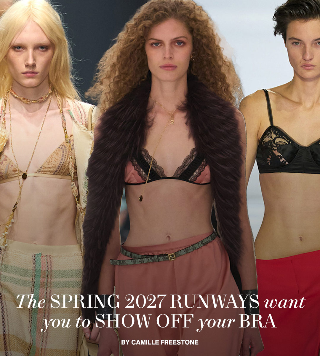 The Spring 2027 Runways Want You to Show Off Your Bra