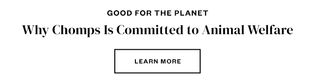 Why Chomps Is Committed to Animal Welfare. Learn more