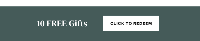 10 FREE Gifts. Click to redeem.